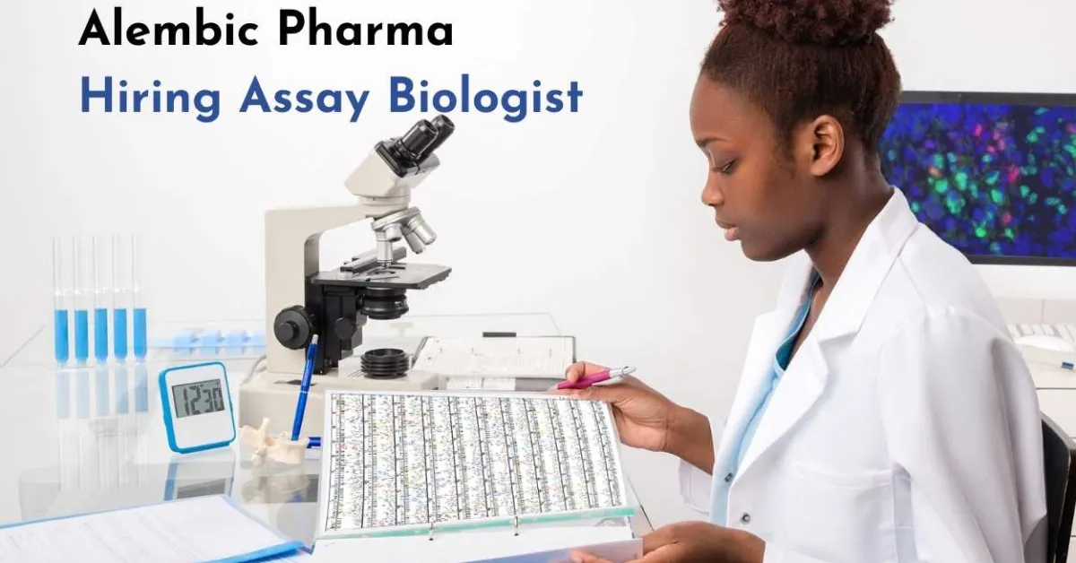 Alembic Pharma Hiring Assay Biologist