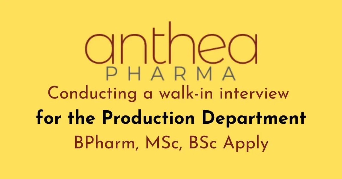 Anthea Pharma conducting a walk-in interview for the Production Department 