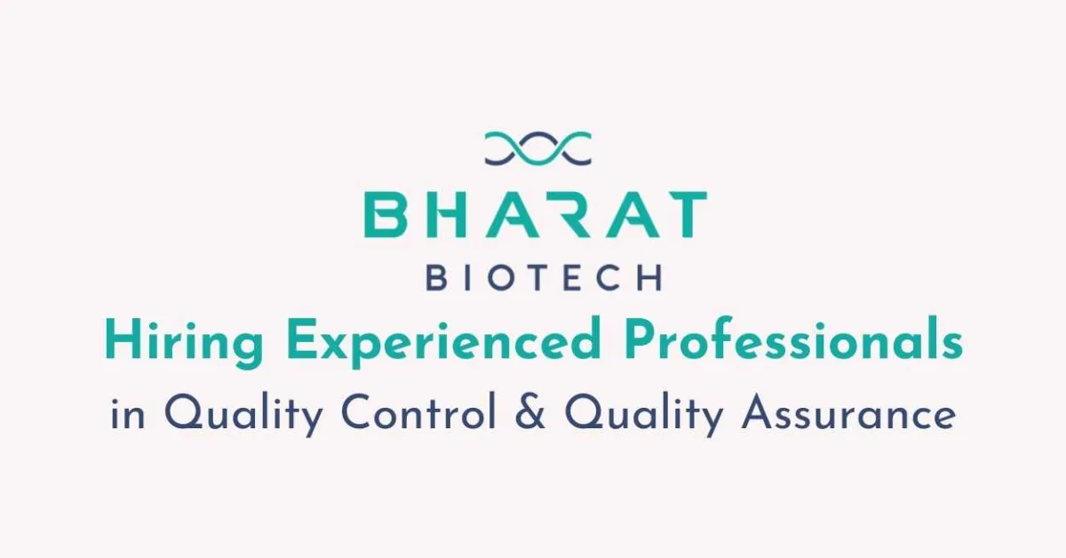 Bharat Biotech Hiring Experienced Professionals in Quality Control & Quality Assurance