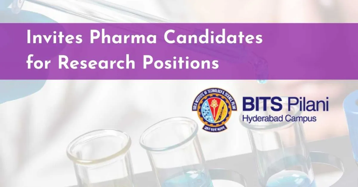 BITS Hyderabad Campus Invites Pharma Candidates for Research Positions