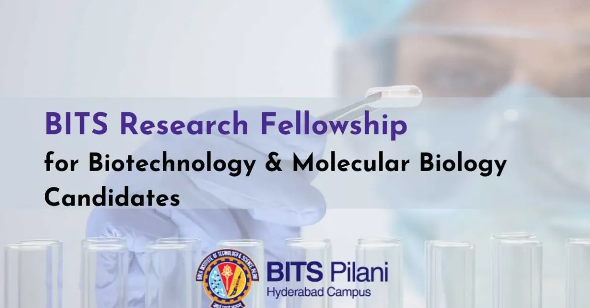 BITS Hyderabad Research Fellowship for Biotechnology & Molecular Biology Candidates