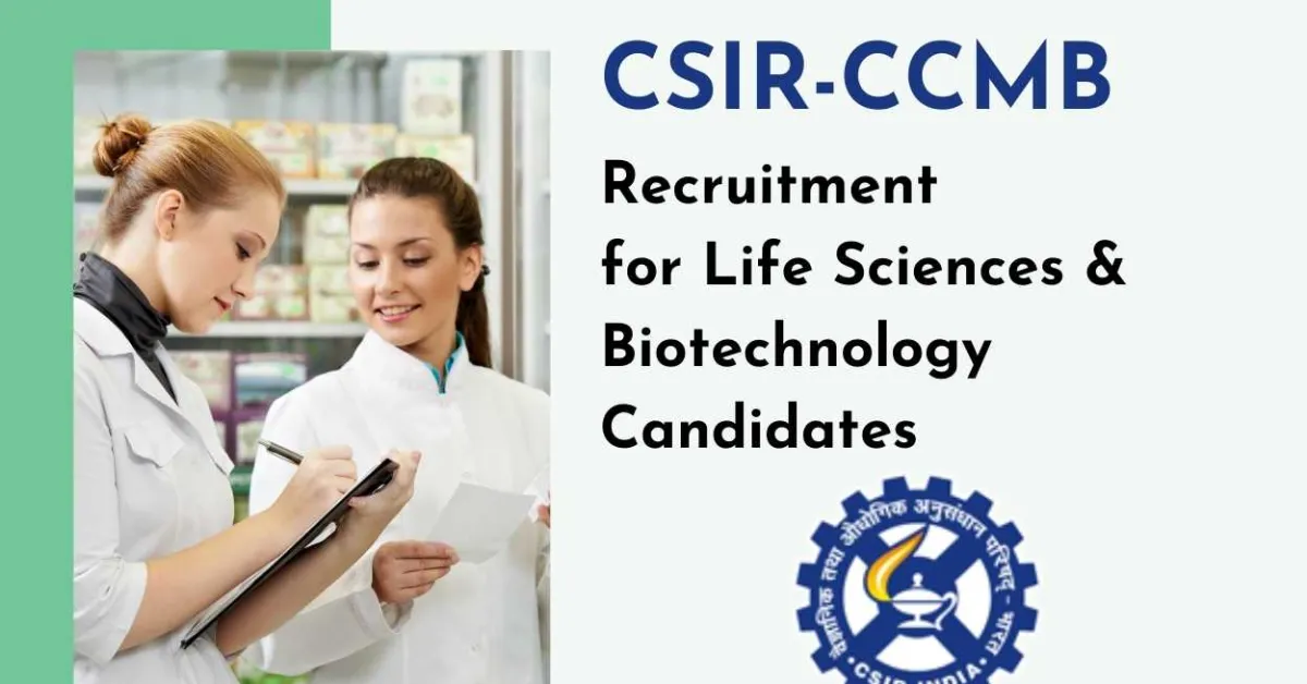 Centre for Cellular and Molecular Biology (CSIR-CCMB) Recruitment for Life Sciences & Biotechnology Candidates