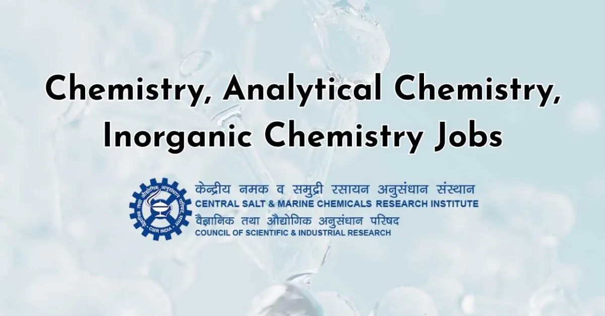 Chemistry, Analytical Chemistry, Inorganic Chemistry Jobs at CSMCRI