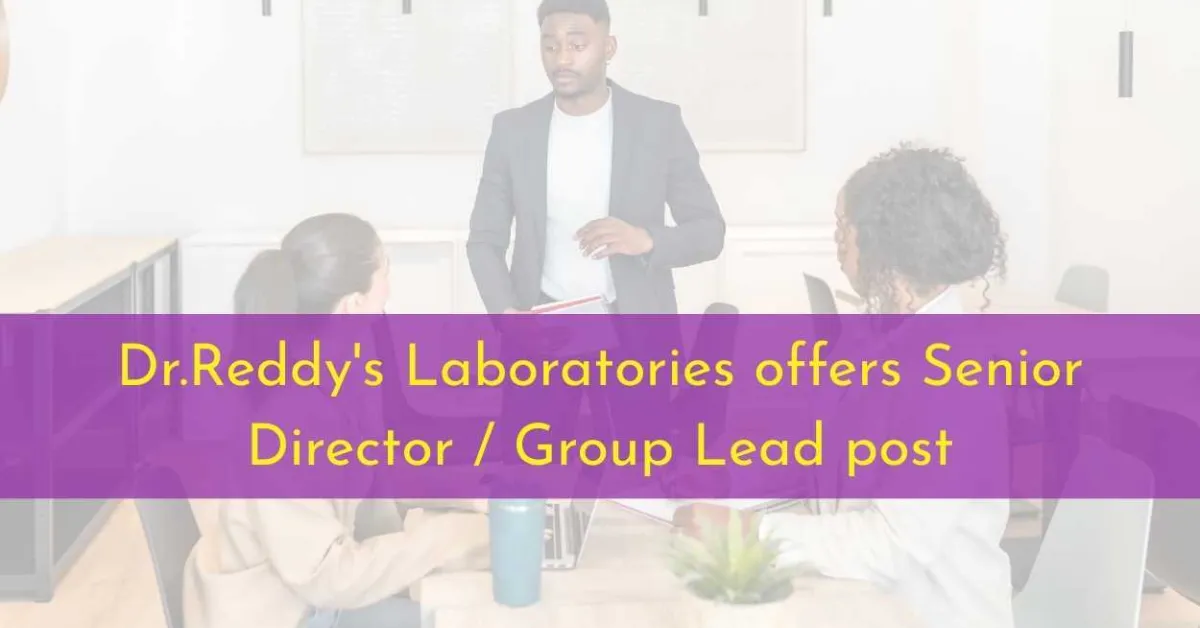 Dr.Reddy's Laboratories offers Senior Director / Group Lead post