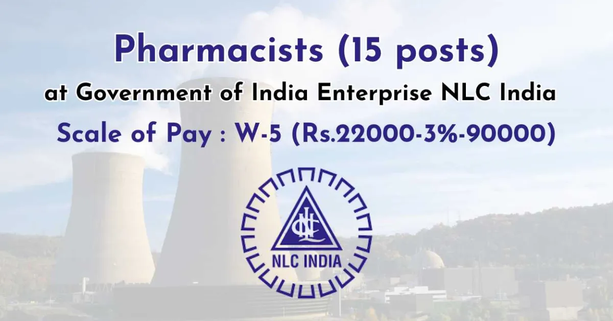 Government of India Enterprise NLC India invites online applications for Pharmacist posts