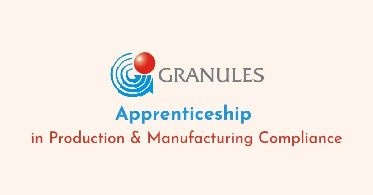 Granules India Apprenticeship in Production & Manufacturing Compliance