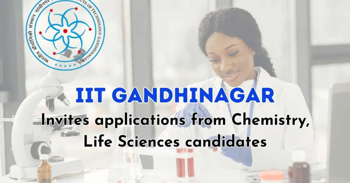 IIT Gandhinagar invites applications from Chemistry, Life Sciences candidates