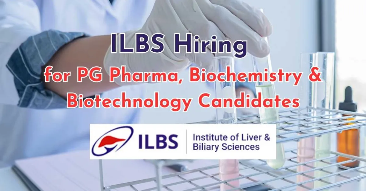 ILBS hiring for PG Pharma, Biochemistry & Biotechnology Candidates