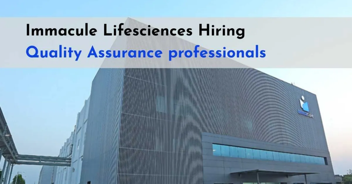 Immacule Lifesciences Hiring Quality Assurance professionals