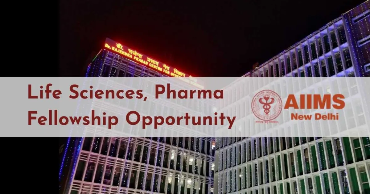 Life Sciences, Pharma Fellowship Opportunity at AIIMS