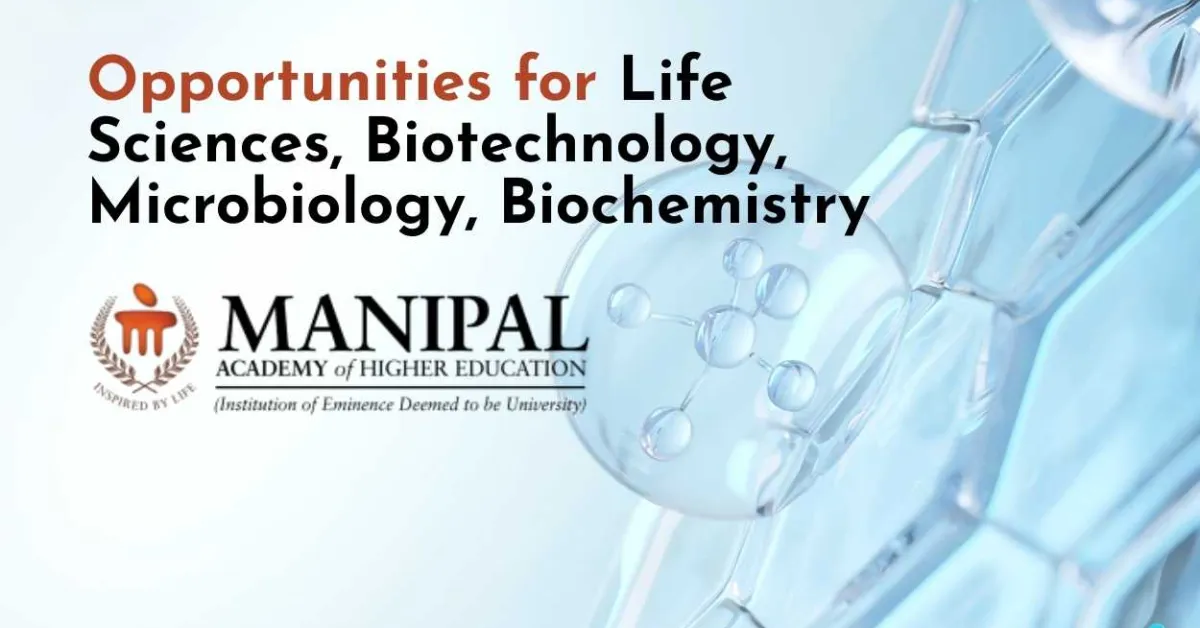 MAHE Opens Opportunities for Life Sciences, Biotechnology, Microbiology, Biochemistry