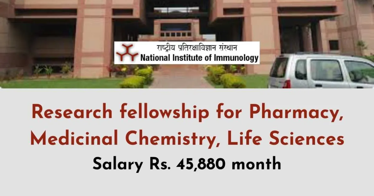 National Institute of Immunology Research fellowship for Pharmacy, Medicinal Chemistry, Life Sciences