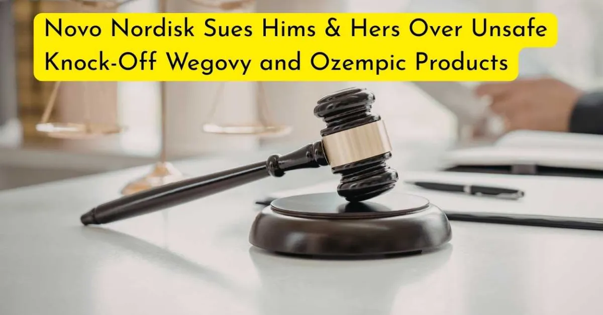 Novo Nordisk Sues Hims & Hers Over Unsafe Knock-Off Wegovy and Ozempic Products