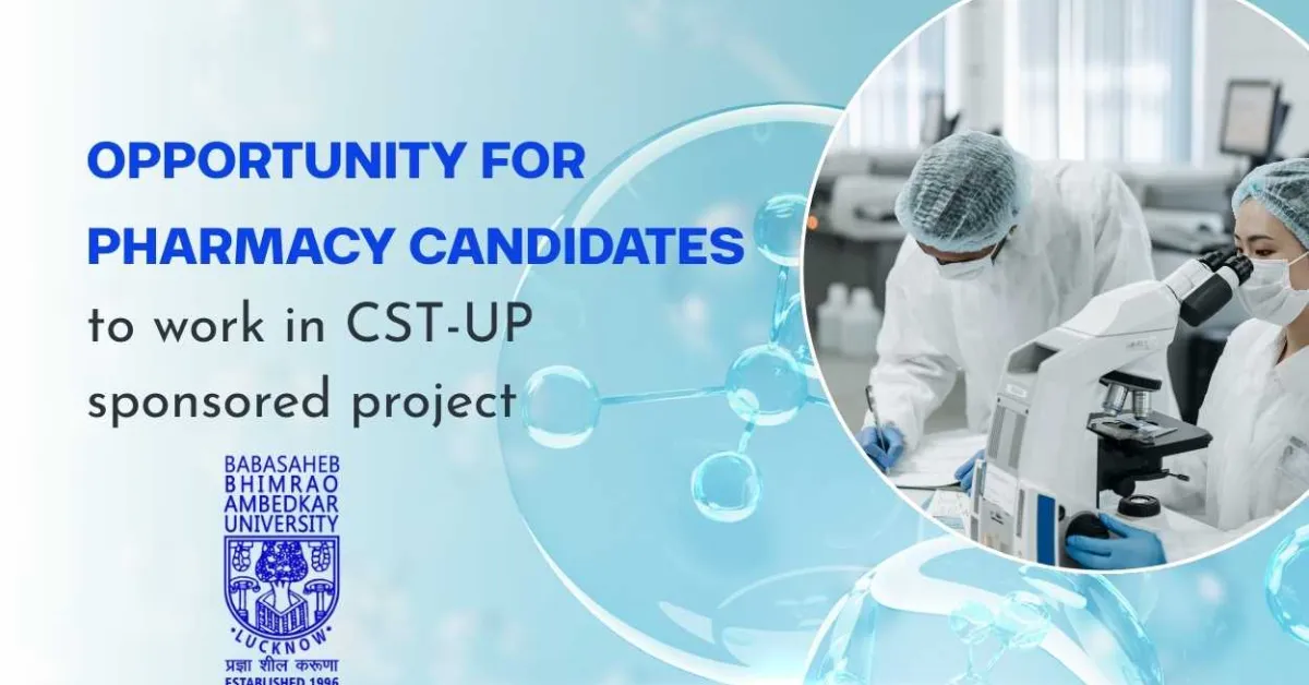 Opportunity for Pharmacy candidates to work in CST-UP sponsored project at BBAU