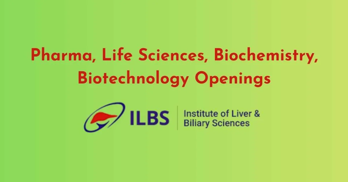 Pharma, Life Sciences, Biochemistry, Biotechnology Openings at ILBS