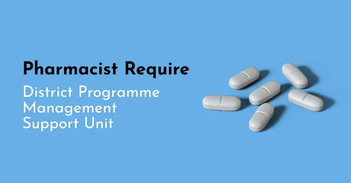 Pharmacist Require at District Programme Management Support Unit