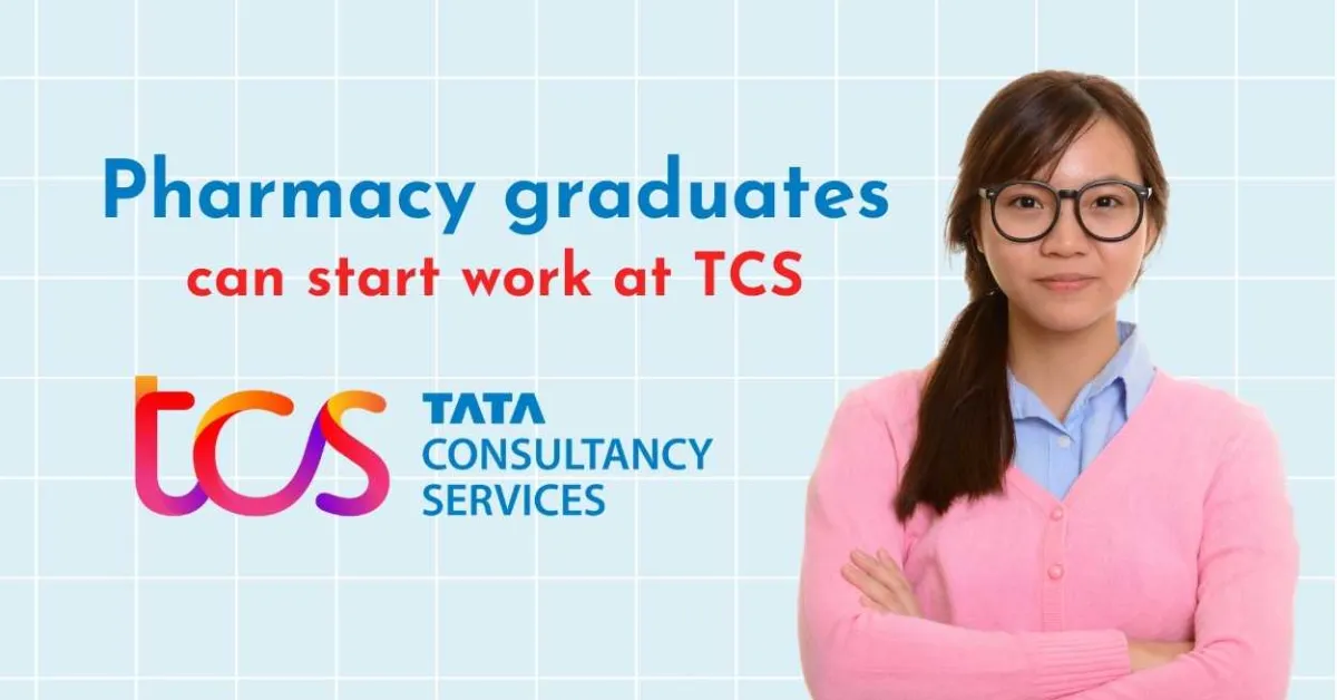 Pharmacy graduates can start work at Tata Consultancy Services