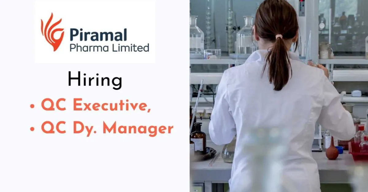 Piramal Pharma Hiring QC Executive, QC Dy. Manager