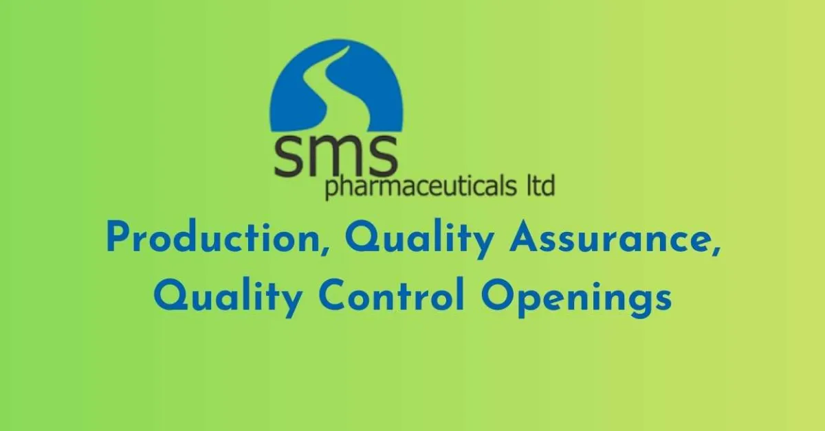 Production, Quality Assurance, Quality Control Openings at SMS Pharmaceuticals