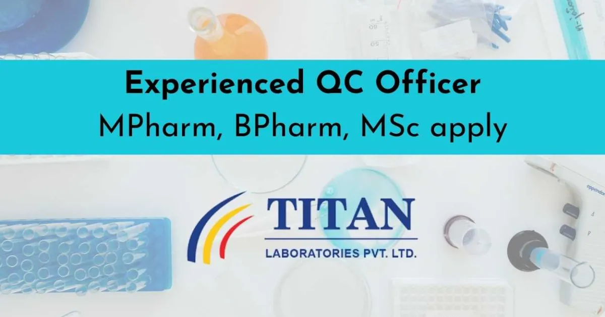 Titan Laboratories is looking for an experienced QC Officer
