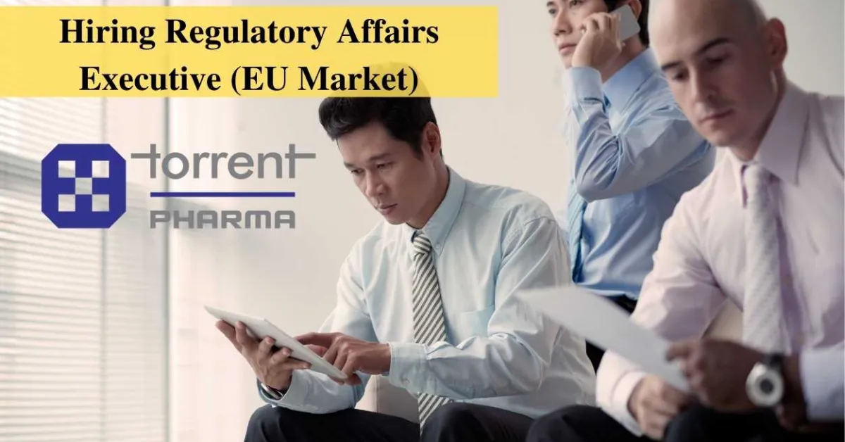 Torrent Pharma Hiring Regulatory Affairs Executive