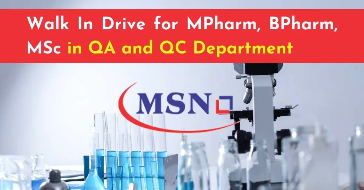 Walk In Drive for MPharm, BPharm, MSc in QA and QC Department at MSN Group