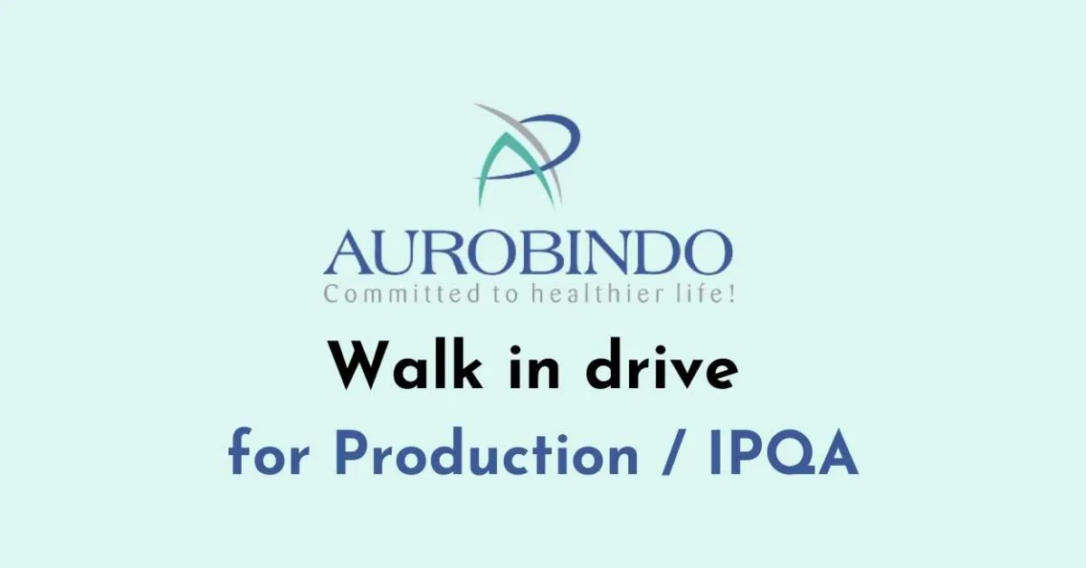 Walk in drive for Production / IPQA at Aurobindo Pharma