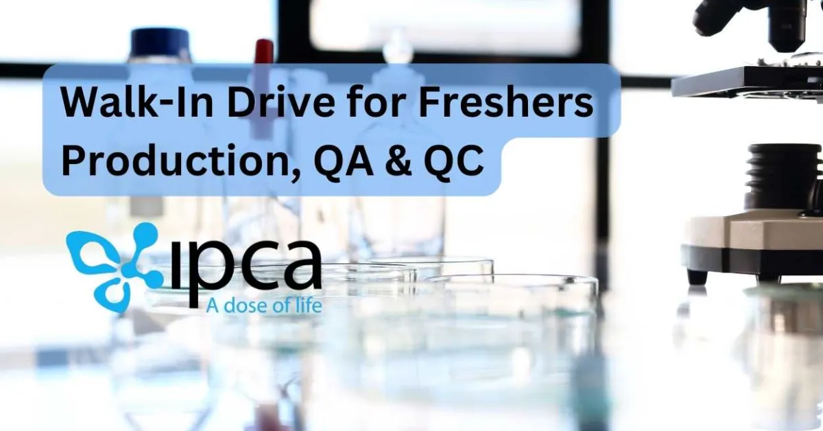 Ipca Laboratories Walk-In Drive for Freshers | Production, QA & QC