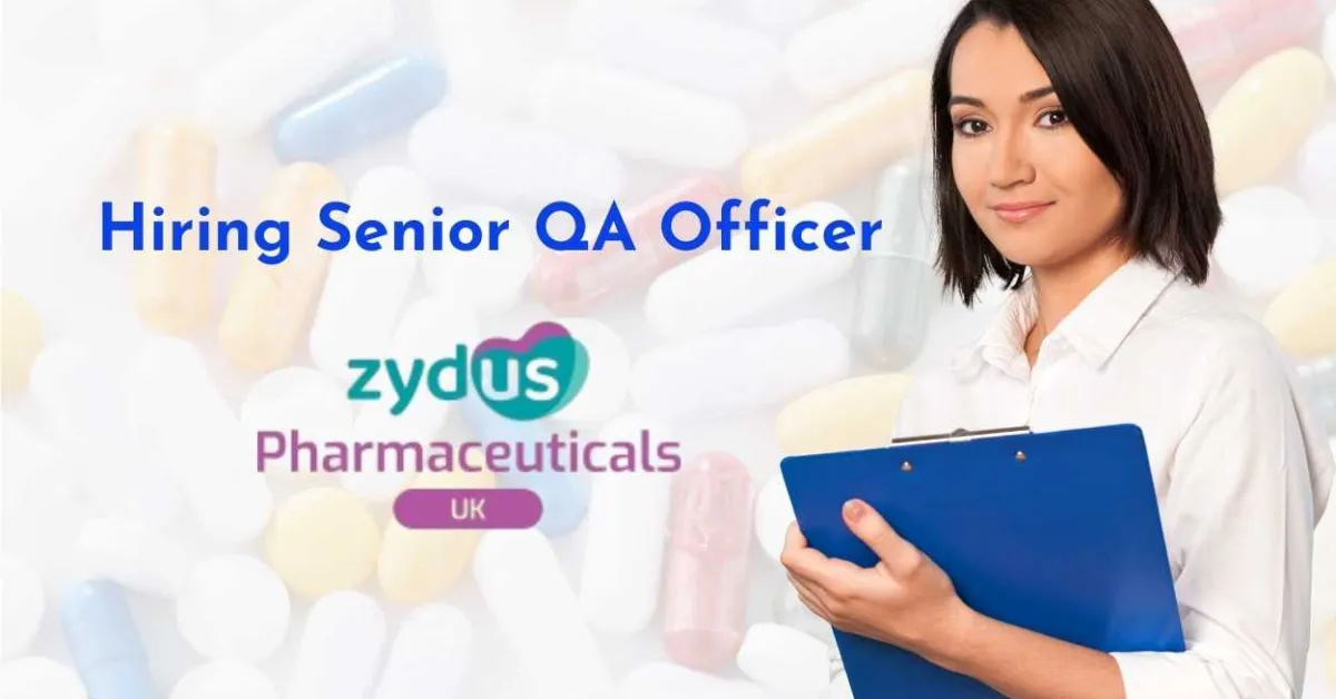 Zydus Pharmaceuticals UK Ltd Hiring Senior QA Officer