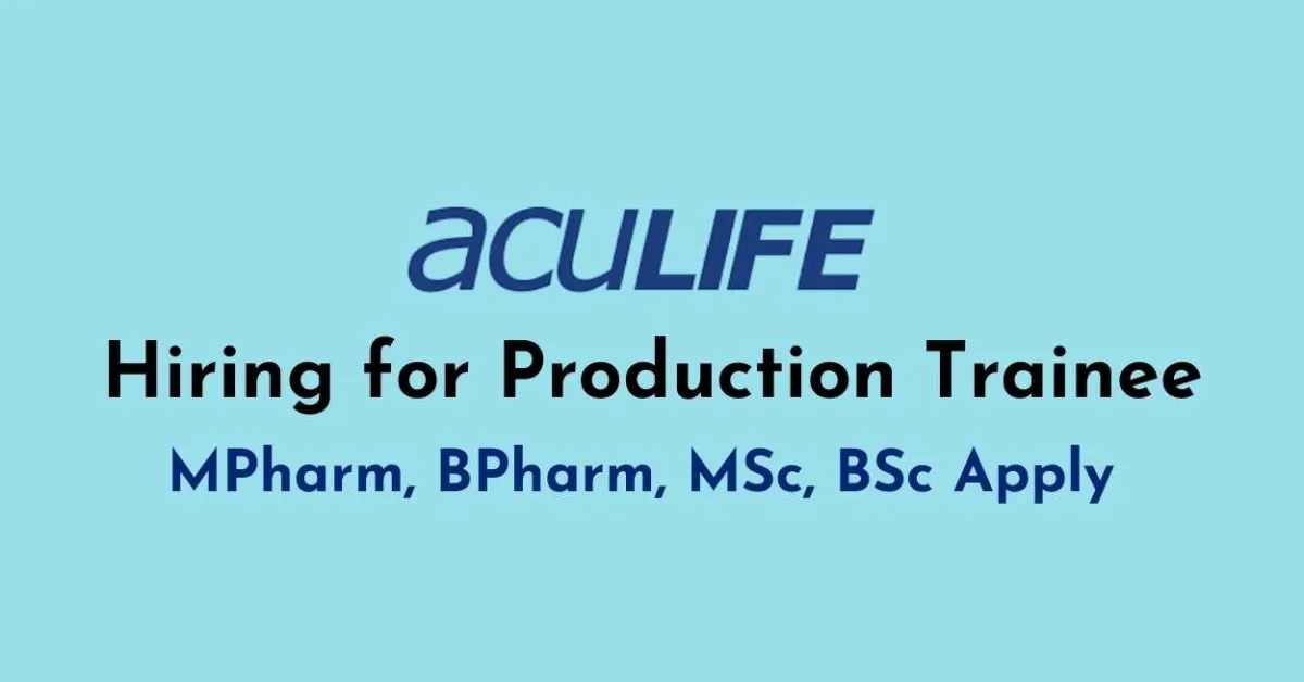 Aculife Healthcare Hiring for Production Trainee