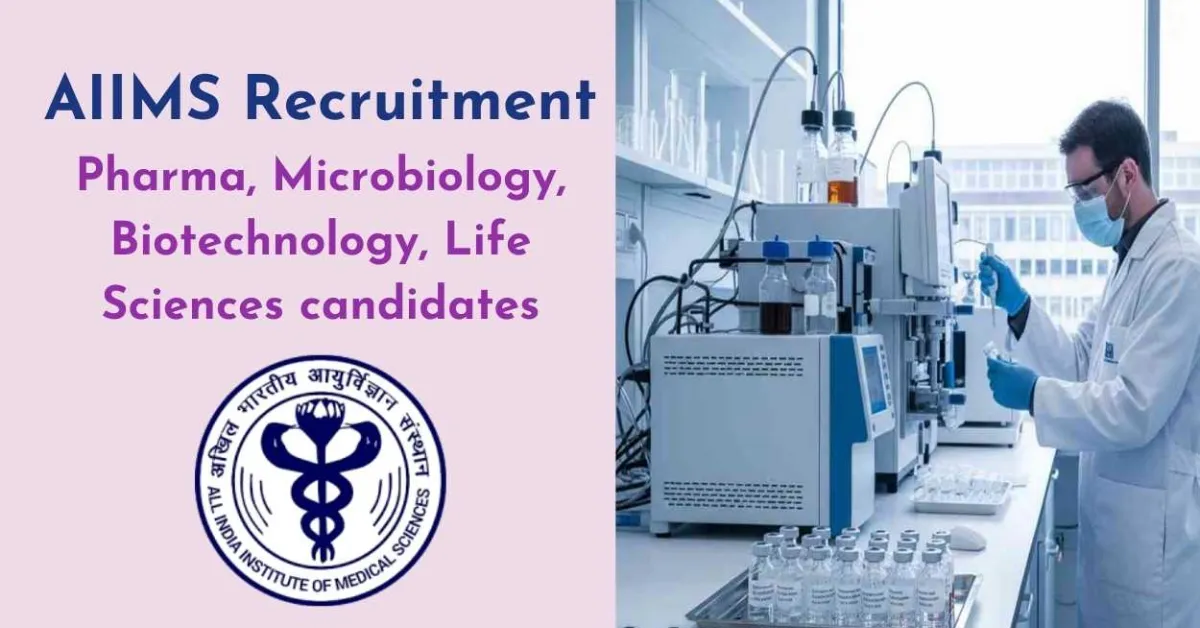 AIIMS invites application from Microbiology, Biotechnology, Life Sciences and Pharmacology candidates