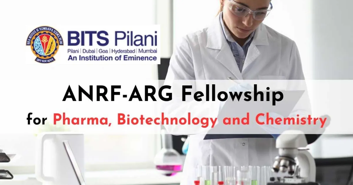 ANRF-ARG Fellowship for Pharma, Biotechnology and Chemistry at BITS Pilani