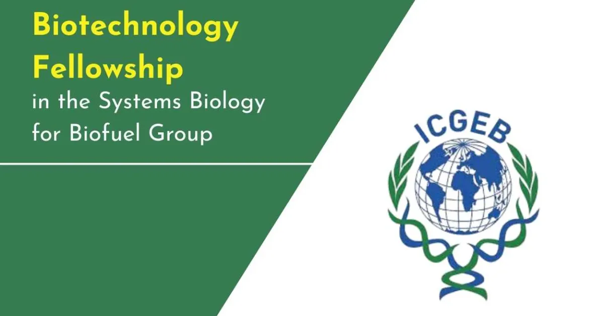 Biotechnology Fellowship in the Systems Biology for Biofuel Group, ICGEB
