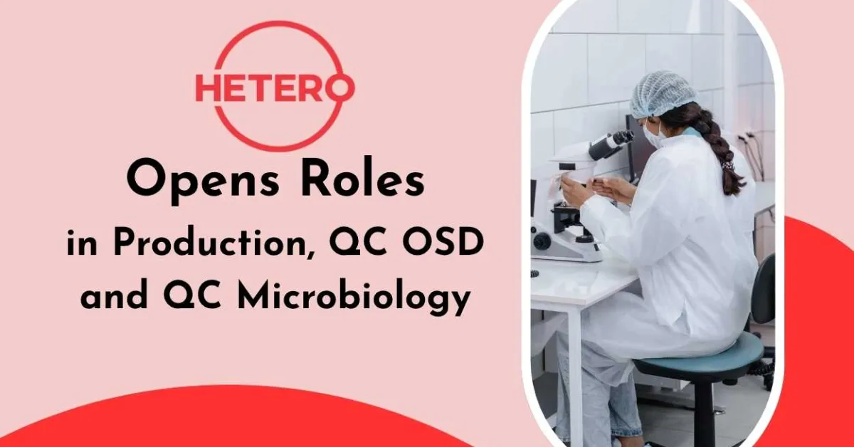 Hetero Opens Roles in Production, QC OSD and QC Microbiology