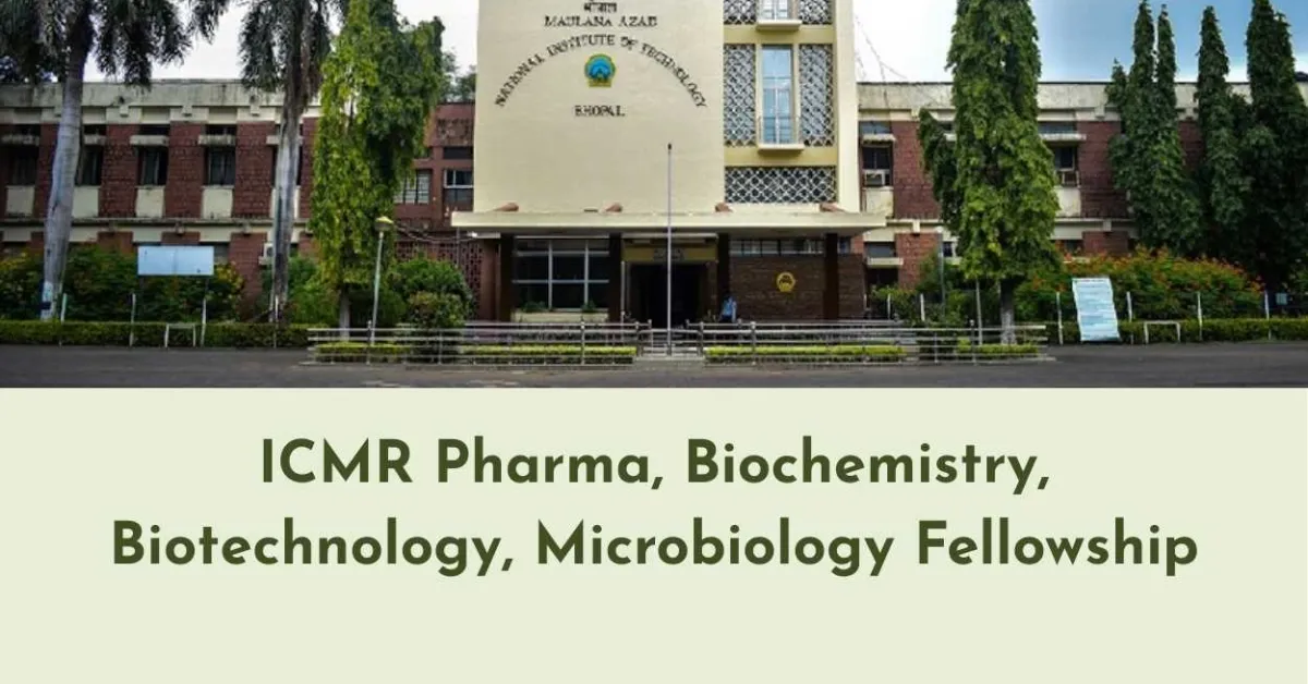 ICMR Pharma, Biochemistry, Biotechnology, Microbiology Fellowship at MANIT