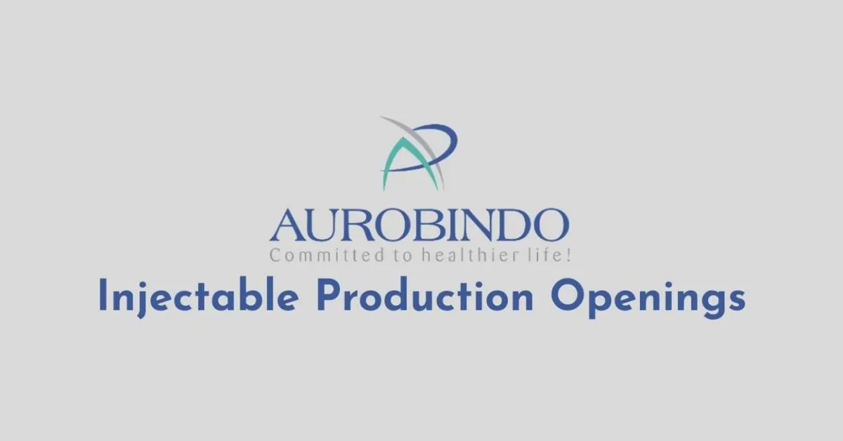 Injectable Production Openings at Aurobindo Pharma