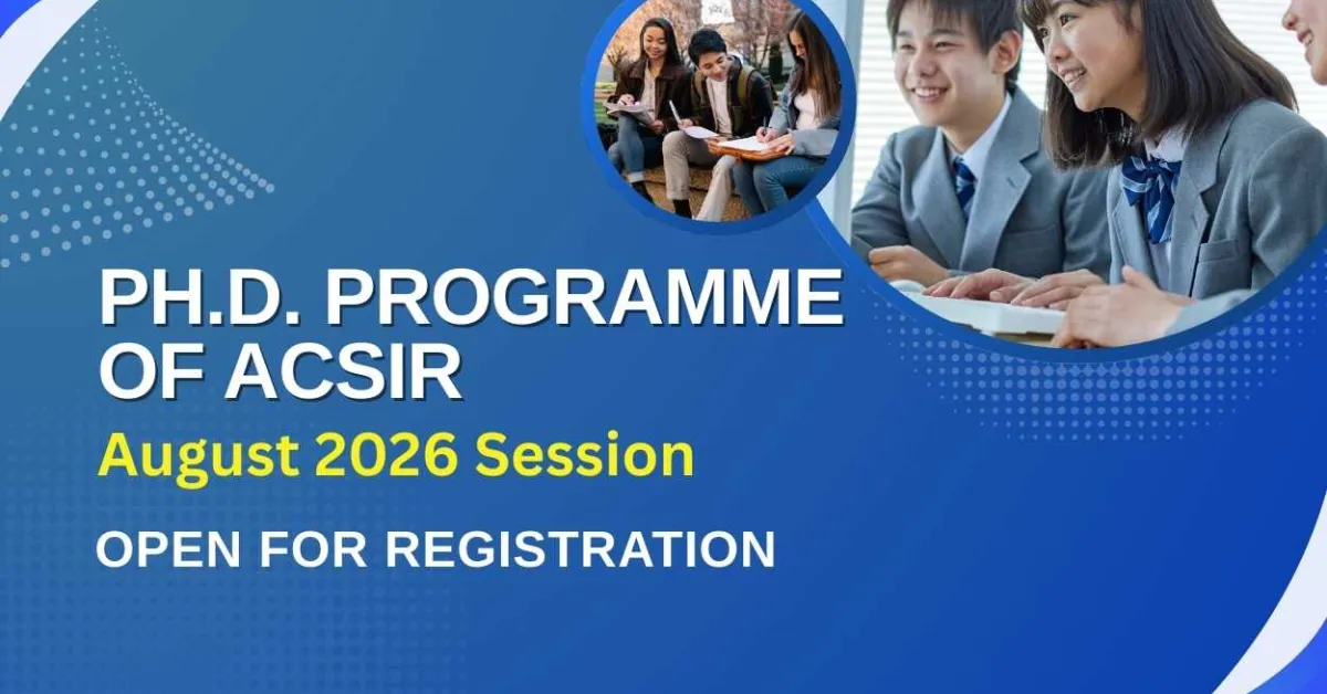Applications invited for Ph.D. Programme of AcSIR August 2026 Session