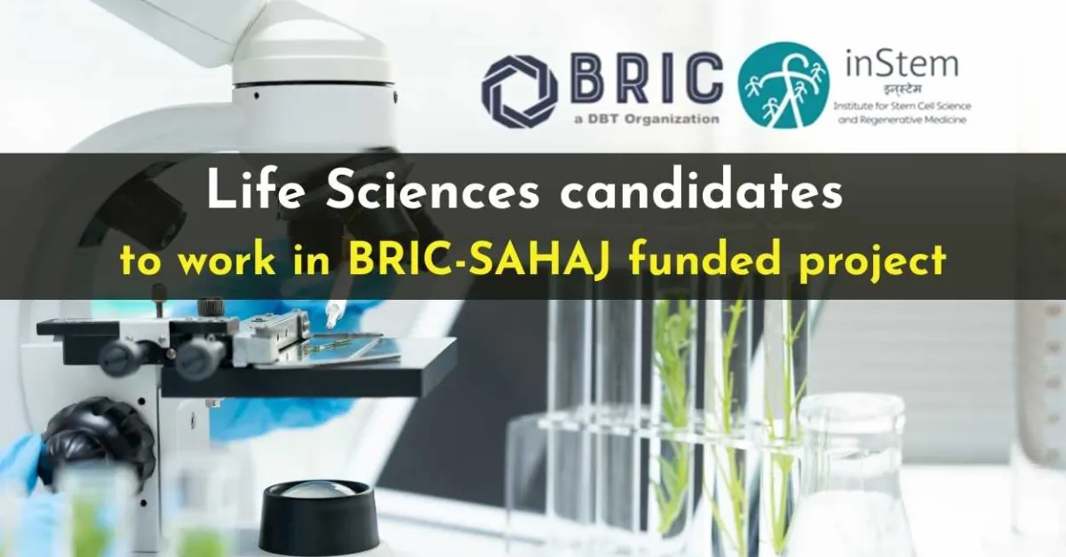 Life Sciences candidates to work in BRIC-SAHAJ funded project at BRIC-inStem
