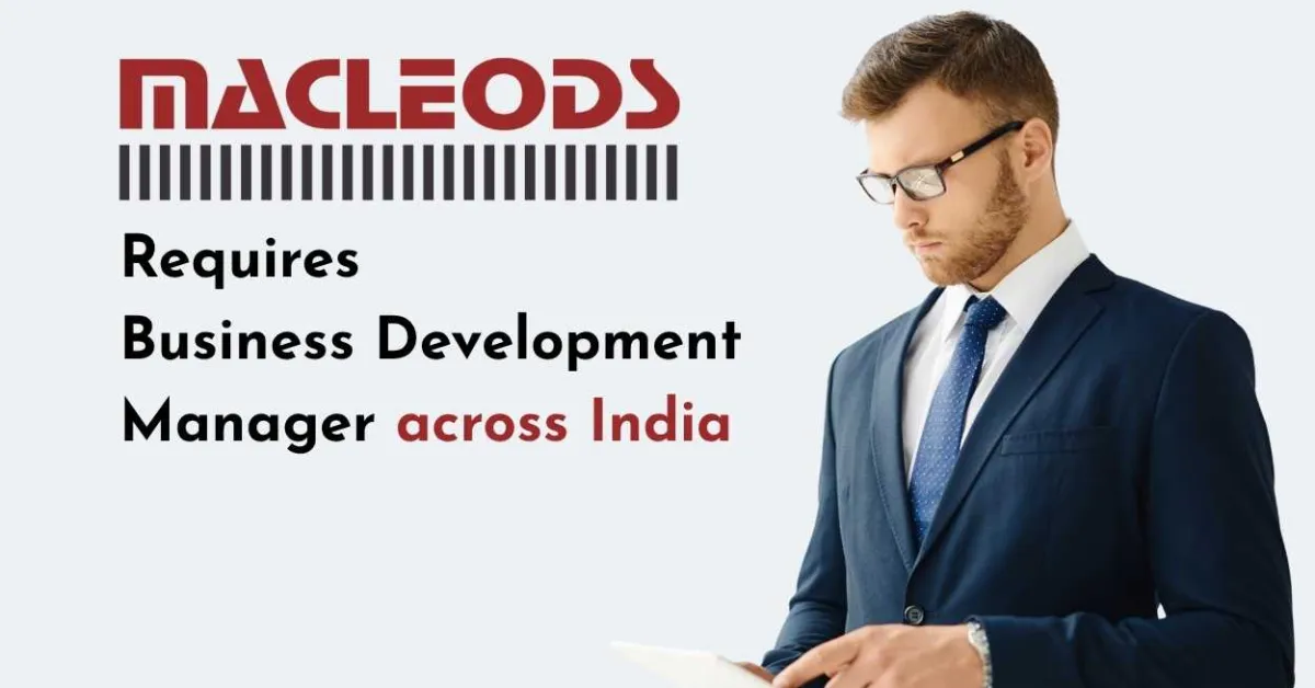 Macleods requires Business Development Manager across India