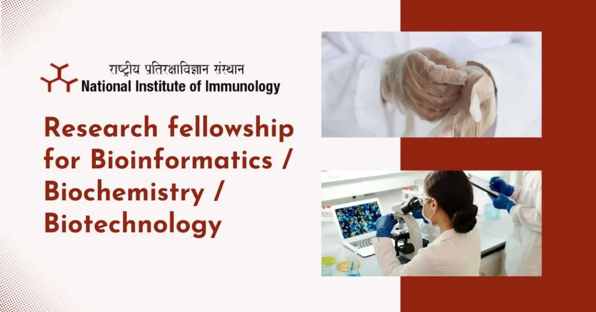 National Institute of Immunology Research fellowship for Bioinformatics / Biochemistry / Biotechnology