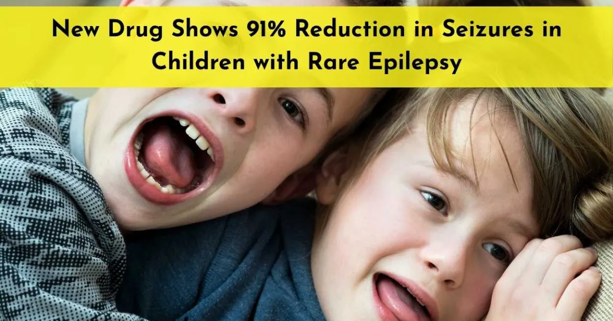 New Drug Shows 91% Reduction in Seizures in Children with Rare Epilepsy