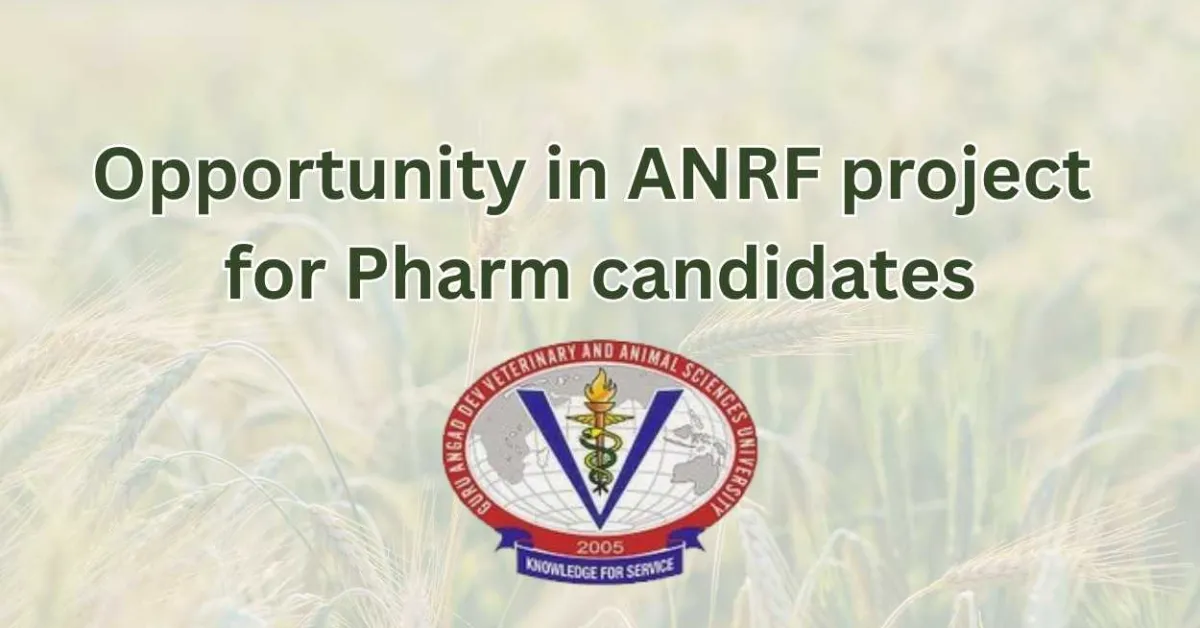 Opportunity in ANRF project for Pharm candidates at GADVASU