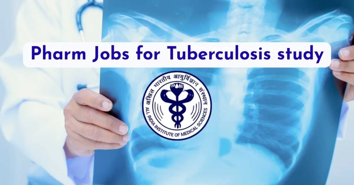 Pharm Jobs for Tuberculosis study at AIIMS