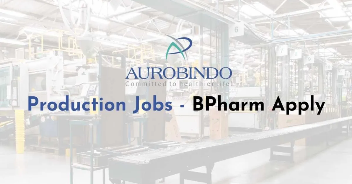 Production Jobs at Aurobindo Pharma