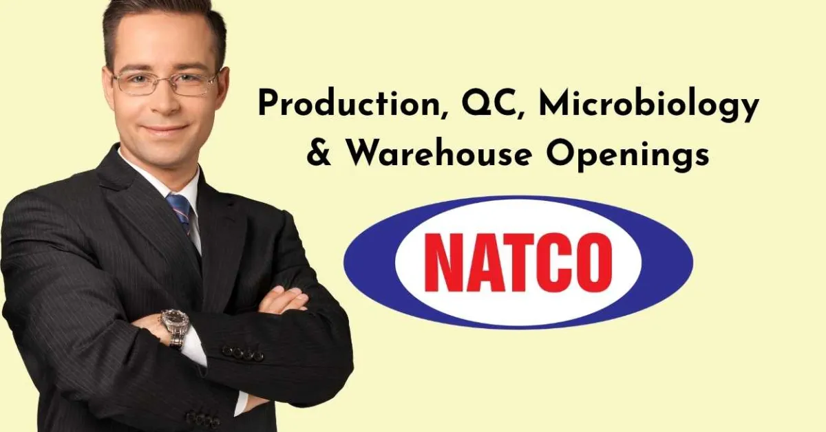 Production, QC, Microbiology & Warehouse Openings at Natco Pharma