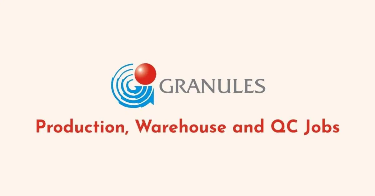Production, Warehouse and QC Jobs at Granules India