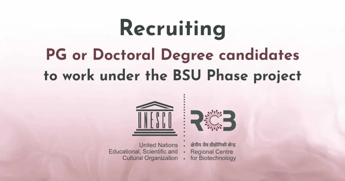 Regional Centre for Biotechnology Recruiting PG or Doctoral Degree candidates to work under the BSU Phase project