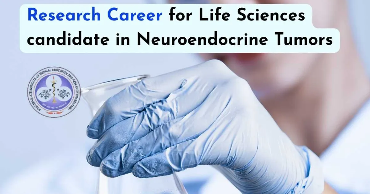 Research Career for Life Sciences candidate in Neuroendocrine Tumors at PGIMER