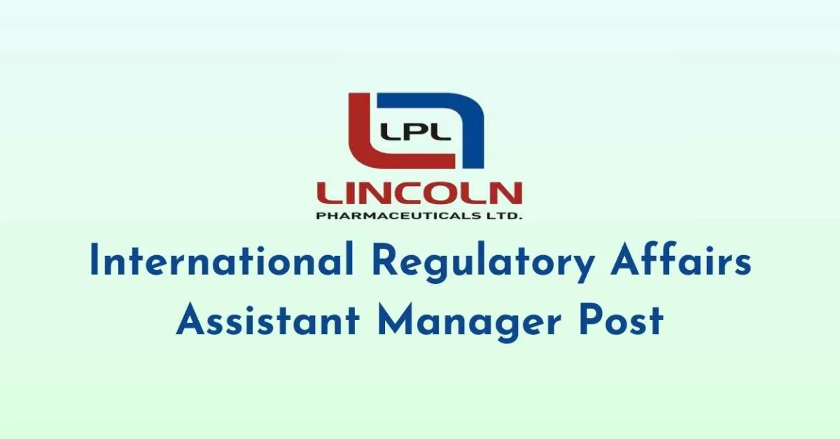Work as International Regulatory Affairs Assistant Manager at Lincoln Pharma