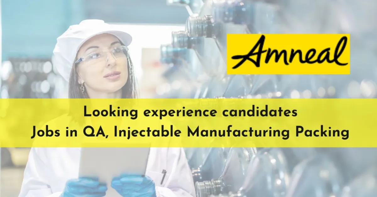 Amneal Pharma Looking experience candidates | Jobs in QA, Injectable Manufacturing Packing